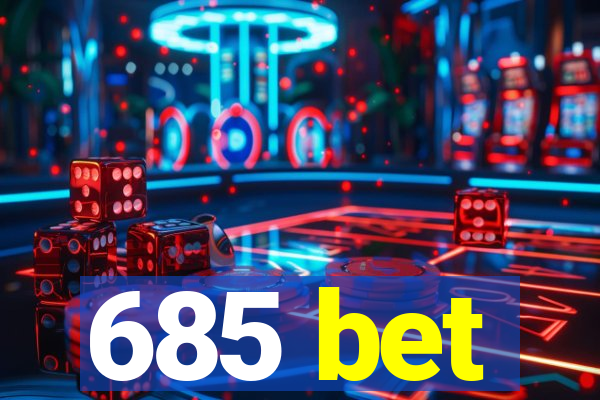 685 bet